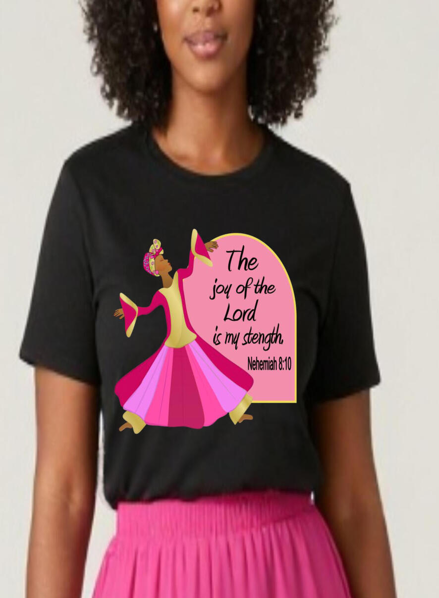 The Joy of The Lord Is My Strength Women's, Girl's Christian Tshirt. Featuring a Praise Dancer in pink and gold liturgical attire.