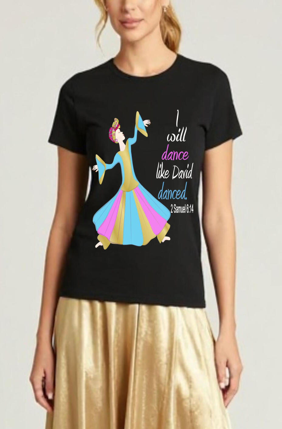 I Will Dance Like David Danced Women's, Girl's Christian T-shirts. Featuring praise dancer wearing a blue, pink, and gold, liturgical attire.