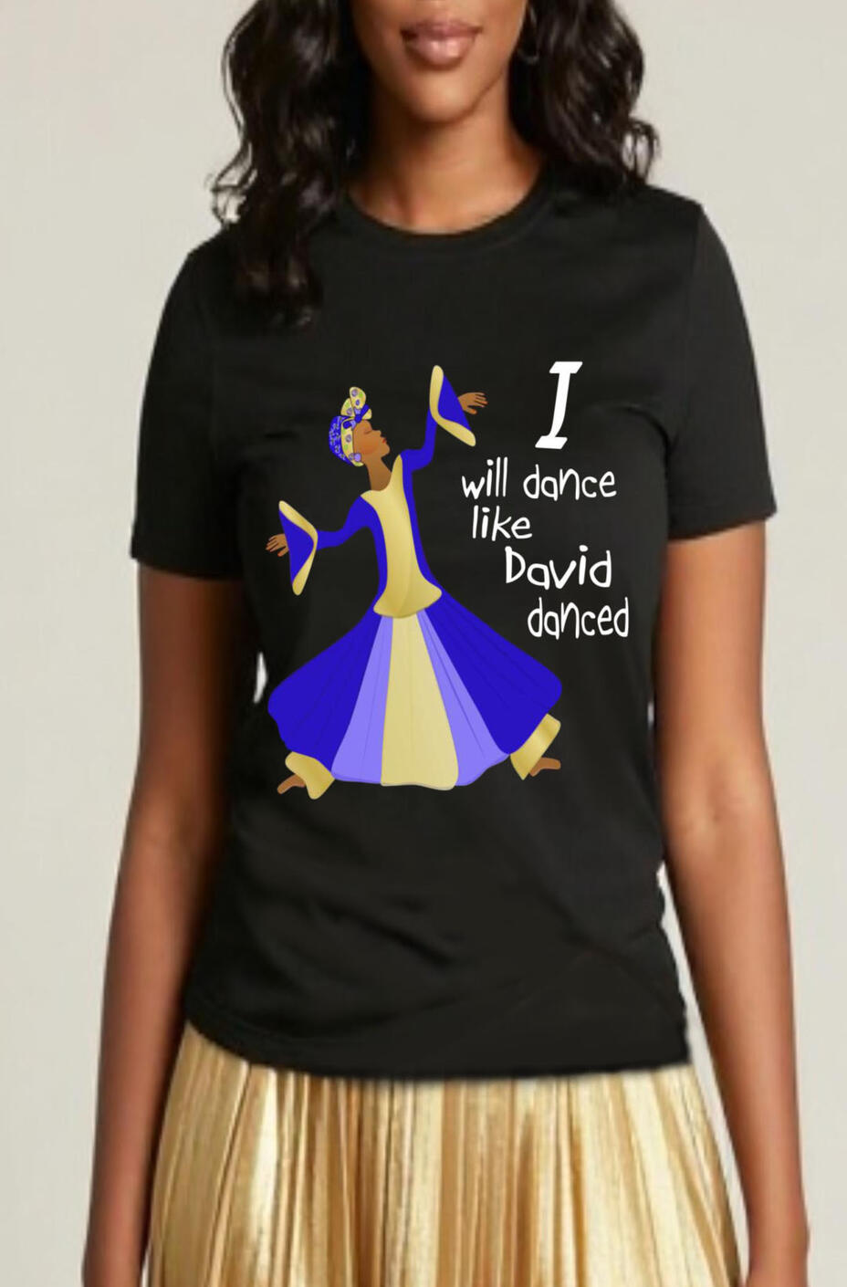 I Will Dance Like David Danced Women's Christian T-shirt. Featuring praise dancer wearing liturgical attire.