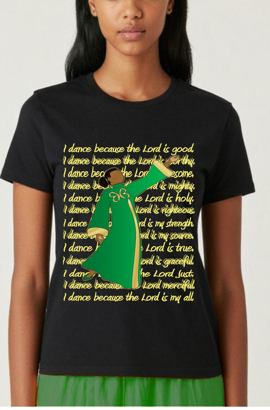 I Dance Because The Lord Is Good Women's, Girl's Christian T-shirt, Featuring a female Praise Worship Dancer in green and gold, with word art.